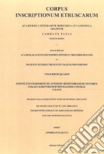 Corpus inscriptionum Etruscarum Academiis litterarum Borussica et Saxonica legatum. Vol. 4/1: Instituto studiorum de antiquis Mediterranei gentibus Italici scientiis pervestigandis consilii curante Praefectura antiquitatum Venetae munifice adiuvante libro