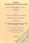 Corpus inscriptionum Etruscarum Academiis litterarum Borussica et Saxonica legatum. Vol. 4/1: Instituto studiorum de antiquis Mediterranei gentibus Italici scientiis pervestigandis consilii curante Praefectura antiquitatum Venetae munifice adiuvante libro