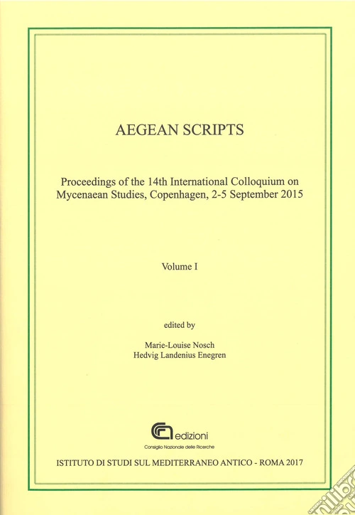 Aegean scripts. Proceedings of the 14th international colloquium on mycenaean studies (Copenhagen, 2-5 September 2015). Ediz. multilingue