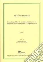 Aegean scripts. Proceedings of the 14th international colloquium on mycenaean studies (Copenhagen, 2-5 September 2015). Ediz. multilingue libro