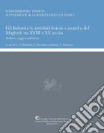 Gli italiani e le antichità fenicie e puniche del Maghreb tra XVIII e XX secolo. Archivi, viaggi e collezioni libro