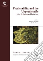 Predictability and the unpredictable. Life, evolution and behavior libro