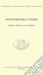 Mediterranea Itinera. Studies in honour of Lucia Vagnetti. Ediz. italiana e inglese libro