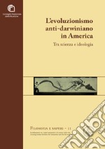 L'evoluzionismo anti-darwiniano in America. Tra scienza e ideologia libro