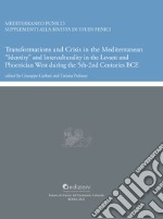 Transformations and crisis in the Mediterranean. «Identity» and interculturality in the Levant and Phoenician West during the 5th-2nd centuries BCE libro