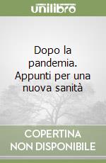 Dopo la pandemia. Appunti per una nuova sanità