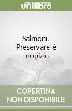 Salmoni. Preservare è propizio libro