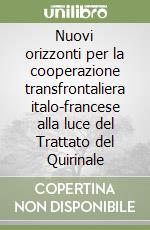 Nuovi orizzonti per la cooperazione transfrontaliera italo-francese alla luce del Trattato del Quirinale libro