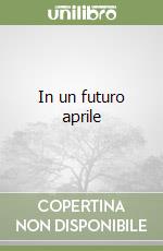 In un futuro aprile libro