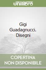 Gigi Guadagnucci. Disegni libro