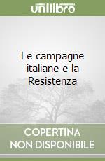 Le campagne italiane e la Resistenza libro