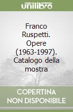 Franco Ruspetti. Opere (1963-1997). Catalogo della mostra libro