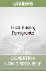 Luca Russo, l'emigrante libro