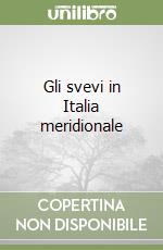 Gli svevi in Italia meridionale libro