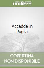 Accadde in Puglia