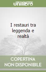 I restauri tra leggenda e realtà libro