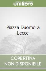 Piazza Duomo a Lecce libro