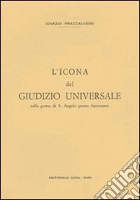 L'icona del giudizio universale nella grotta di S. Angelo presso Santeramo libro