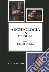 Archeologia in Puglia libro di De Juliis E. M. (cur.)