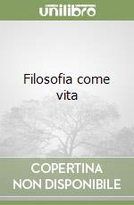 Filosofia come vita libro