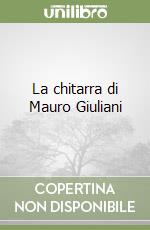 La chitarra di Mauro Giuliani libro