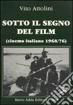 Sotto il segno del film. Cinema italiano (1968-1976) libro