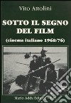 Sotto il segno del film. Cinema italiano (1968-1976) libro di Attolini Vito