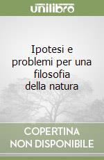 Ipotesi e problemi per una filosofia della natura