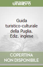 Guida turistico-culturale della Puglia. Ediz. inglese libro