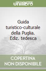 Guida turistico-culturale della Puglia. Ediz. tedesca libro