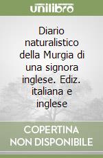 Diario naturalistico della Murgia di una signora inglese. Ediz. italiana e inglese libro