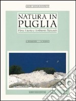 Natura in Puglia. Flora, fauna e ambienti naturali libro