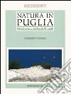 Natura in Puglia. Flora, fauna e ambienti naturali libro di Sigismondi Antonio Tedesco Nicola