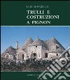 Trulli e costruzioni a Pignon libro di Mongiello Luigi