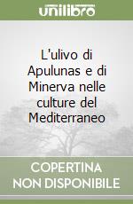 L'ulivo di Apulunas e di Minerva nelle culture del Mediterraneo