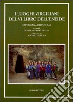 Luoghi virgiliani del 6º libro dell'Eneide. Esperienza didattica libro