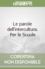 Le parole dell'intercultura. Per le Scuole libro