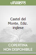 Castel del Monte. Ediz. inglese