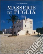 Masserie di Puglia. Organismi architettonici ed ambiente territoriale libro