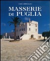 Masserie di Puglia. Organismi architettonici ed ambiente territoriale libro di Mongiello Luigi