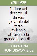 Il fiore del deserto. Il disagio giovanile del terzo millennio attraverso la grande prosa di Leopardi