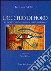 L'occhio di Horo. Da amuleto a memoria cosmica di un tempo universale libro