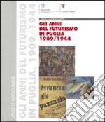 Verso le avanguardie. Gli anni del futurismo in Puglia (1909-1944). Catalogo della mostra (Bari, 20 giugno-30 agosto 1998; Taranto, 5 settembre-1 novembre 1998) libro