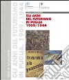 Verso le avanguardie. Gli anni del futurismo in Puglia (1909-1944). Catalogo della mostra (Bari, 20 giugno-30 agosto 1998; Taranto, 5 settembre-1 novembre 1998) libro