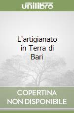 L'artigianato in Terra di Bari libro