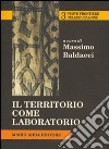 Il territorio come laboratorio libro di Baldacci M. (cur.)