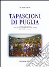 Tapascioni di Puglia: la febbre della maratona. Storia, racconti e aneddoti della grande famiglia di podisti di casa nostra libro