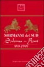 Normanni del Sud. Salerno-Bari 999-1999 libro