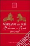 Normanni del Sud. Salerno-Bari 999-1999 libro