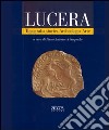 Lucera. Topografia storica, archeologia, arte libro di Antonacci Sanpaolo E. (cur.)